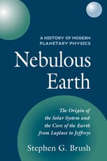 A History of Modern Planetary Physics: Volume 1, the Origin of the Solar System and the Core of the Earth from Laplace to Jeffreys
