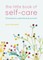 The Little Book of Self-Care
