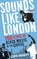 Sounds Like London