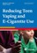 Reducing Teen Vaping and E-Cigarette Use