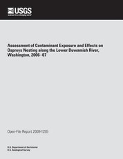 Assessment of Contaminant Exposure and Effects on Ospreys Nesting along the Lower Duwamish River, Washington, 2006?07