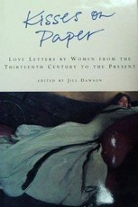 Kisses on Paper. Love Letters by Women from the Thirteenth Century to the Present