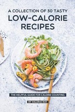 A Collection Of 30 Tasty Low-Calorie Recipes