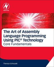 The Art of Assembly Language Programming Using Pic(r) Technology