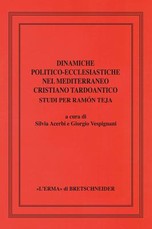 Dinamiche Politico-Ecclesiastiche Nel Mediterraneo Cristiano Tardoantico. Studi Per Ramon Teja