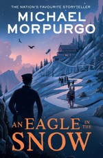 Morpurgo, M: An Eagle in the Snow