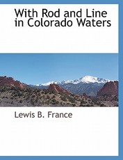 With Rod and Line in Colorado Waters