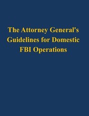 The Attorney General's Guidelines for Domestic FBI Operations