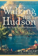 Walking The Hudson: From the Battery to Bear Mountain (Second Edition)