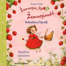 Žemuogių fėja Žemuoginukė: keliaukime į Fėjų šalį! Skaitykime mažiausiems