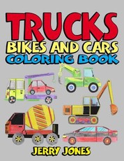 Trucks, Bikes and Cars Coloring Book