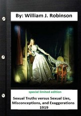 Sexual truths versus sexual lies, misconceptions, and exaggerations( 1919)