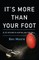 It's More Than Your Foot