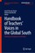 Handbook of Teachers' Voices in the Global South