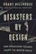 Disasters by Design