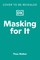 Masking for It
