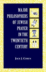 Major Philosophers of Jewish Prayer in the 20th Century