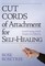 Cut Cords of Attachment for Self-Healing : Cord-Cutting Made Simple and Effective