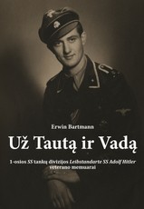 Už tautą ir vadą: 1-osios SS tankų divizijos „Leibstandarte SS Adolf Hitler“ veterano memuarai