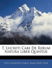 T. Lucreti Cari de Rerum Natura Liber Quintus