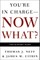 You're in Charge--Now What?