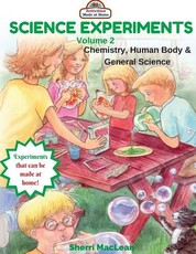 Science Experiments Volume 2 (Chemistry, Human Body & General Science)