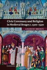 Civic Ceremony and Religion in Medieval Bruges c. 1300-1520