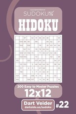 Sudoku Hidoku - 200 Easy to Master Puzzles 12x12 (Volume 22)