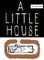 A Little House