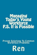 Managing Today's Young Workforce P.S. It Is Possible