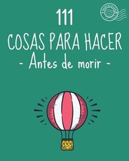 111 Cosas para hacer antes de morir. Lista de objetivos, bucket list. Como vivir
