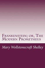 Frankenstein; Or, the Modern Prometheus