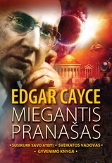 Edgar Cayce. Miegantis pranašas. Rinkinys: 3 knygos vienoje
