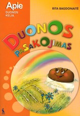 Duonos pasakojimas. Apie duonos kelią