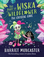 The Diary of Wiska Wildflower: The Crystal Cave