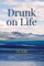 Drunk on Life