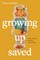 Growing Up Saved