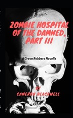 Zombie Hospital of the Damned, Part III