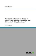Abortion in J. Rawls's A Theory of Justice and Political Liberalism and R. Dworkin's Life's Dominion