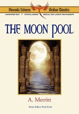 The Moon Pool - Phoenix Science Fiction Classics (with Notes and Critical Essays)