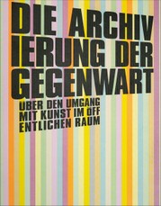 Die Archivierung der Gegenwart