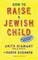 How to Raise a Jewish Child