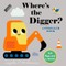 Where's the Digger?: A Stroller Book