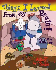 Things I Learned From My Brain Vol #1