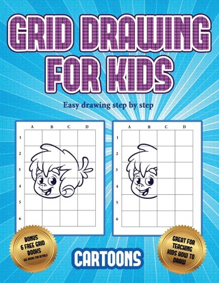 Easy drawing step by step (Learn to draw - Cartoons): This book teaches kids how to draw using grids