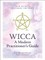 Wicca: A Modern Practitioner's Guide