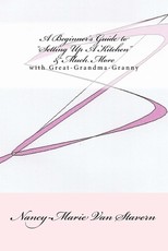 A Beginner's Guide "Setting Up A Kitchen" & Much More
