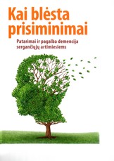 Kai blėsta prisiminimai: patarimai ir pagalba demencija sergančiųjų artimiesiems