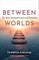 Between Worlds