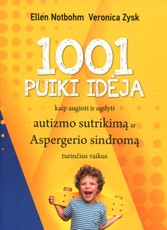 1001 puiki idėja kaip auginti ir ugdyti autizmo sutrikimą